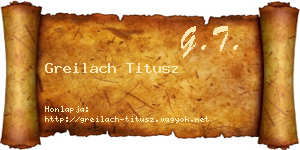 Greilach Titusz névjegykártya